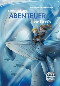 Sandras und Leons Abenteuer in der Eiszeit - Jule Sophie Reichenstein - ebook