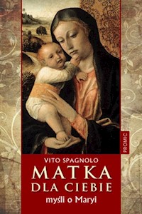 Matka dla ciebie. Myśli o Maryi - Spagnolo Vito - książka