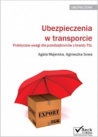Ubezpieczenia w transporcie Praktyczne uwagi dla przedsiębiorców z branży TSL - Agata Majerska, Agnieszka Sowa - książka