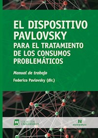 El Dispositivo Pavlovsky para el tratamiento de los consumos problemáticos - Federico Pavlovsky - ebook