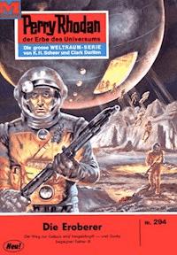 Perry Rhodan 294: Die Eroberer - Clark Darlton - ebook