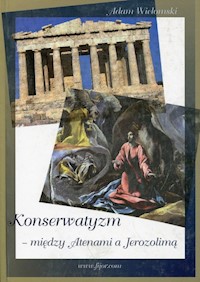 Konserwatyzm między Atenami a Jerozolimą - Wielomski Adam - książka