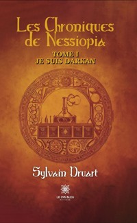 Les Chroniques de Nessiopia - Tome 1 - Sylvain Druart - ebook