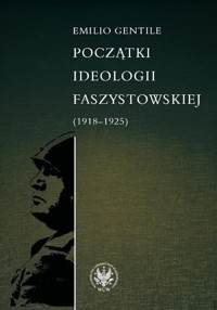 Początki ideologii faszystowskiej - Gentile Emilio - książka
