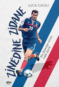 Zinedine Zidane. Sto dziesięć minut, całe życie. - Luca Caioli - książka