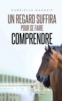 Un regard suffira pour se faire comprendre - Gabrielle Mazovie - ebook