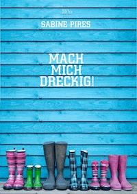 Mach mich dreckig! - Sabine Pires - ebook