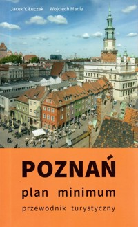 Poznań Plan minimum - Jacek Y. Łuczak, Wojciech Mania - książka