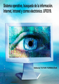 Sistema Operativo, Búsqueda De La Información: Internet/intranet Y Correo Electrónico. Uf0319. - Miguel Ángel Ladrón De Guevara - ebook