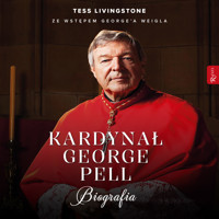 Kardynał George Pell. Biografia - Livingstone Tess - audiobook