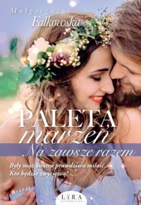Paleta marzeń. Na zawsze razem - Małgorzata Falkowska - ebook + audiobook + książka