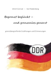 Begrenzt beglückt - und grenzenlos genervt - Ulrich Conrad - ebook
