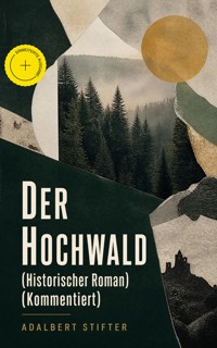 Der Hochwald (Historischer Roman) (Kommentiert) - Adalbert  Stifter - ebook