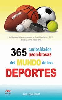 365 curiosidades asombrosas de los deportes - Juan José Jurado - ebook