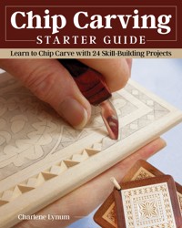 Chip Carving Starter Guide - Charlene Lynum - ebook