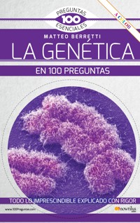 La Genética en 100 preguntas NUEVA EDICIÓN - Matteo Berretti - ebook