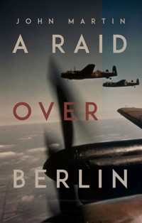 A Raid Over Berlin - Martin John - ebook