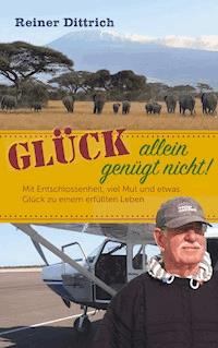 Glück allein genügt nicht! - Reiner Dittrich - ebook