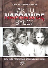 Jak to naprawdę było? - Reklewska-Braun Zofia - książka