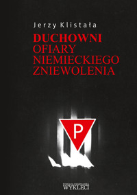 Duchowni Ofiary niemieckiego zniewolenia - Klistała Jerzy - książka