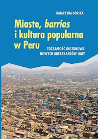 Miasto, barrios i kultura popularna w Peru - Górska Katarzyna - książka
