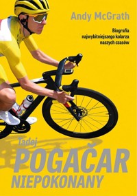Tadej Pogačar. Niepokonany - McGrath	 Andy - książka