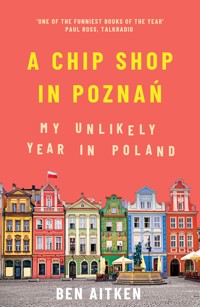 A Chip Shop in Poznań - Aitken Ben, Ben Aitken - ebook