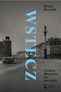 Wstecz Historia Warszawy do początku - Brzostek Błażej - książka