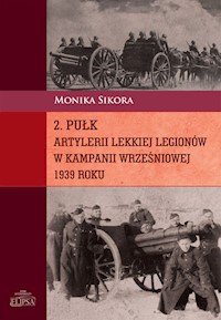 2 pułk artylerii lekkiej Legionów w kampanii wrześniowej 1939 roku - Sikora Monika - książka