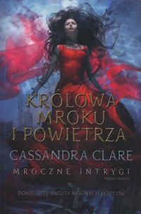 Królowa Mroku i Powietrza - Cassandra Clare - książka