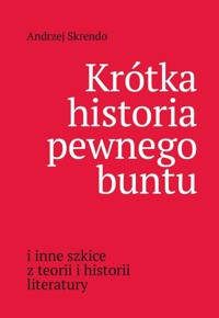 Krótka historia pewnego buntu - Skrendo Andrzej - książka