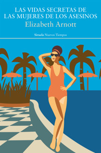 Las vidas secretas de las mujeres de los asesinos - Elizabeth Arnott - ebook