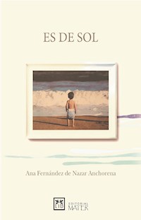Es de sol - Ana Fernández de Nazar Anchorena - ebook