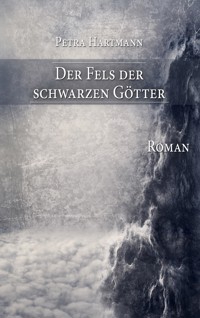 Der Fels der schwarzen Götter - Petra Hartmann - ebook