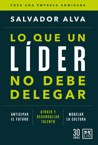 Lo que un líder no debe delegar - Salvador Alva - ebook
