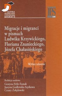 Migracje i migranci w pismach Ludwika Krzywickiego, Flioriana Znanieckiego, Józefa Chałasińskiego -  - książka