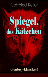 Spiegel, das Kätzchen (Fantasy-Klassiker) - Gottfried  Keller - ebook