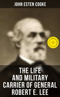 The Life and Military Carrier of General Robert E. Lee - John Esten Cooke - ebook