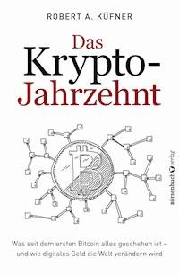 Das Krypto-Jahrzehnt - Robert A. Küfner - ebook