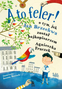 A to feler ! O tym jak Brzechwa został bajkopisarzem - Agnieszka Frączek - ebook + książka