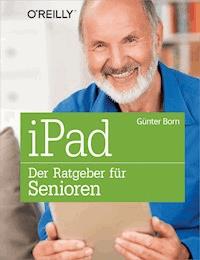 iPad - Der Ratgeber für Senioren - Günter Born - ebook
