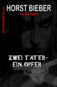 Zwei Täter - ein Opfer: Krimi - Horst Bieber - ebook