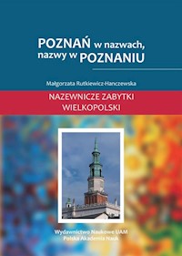 Poznań w nazwach, nazwy w Poznaniu - Rutkiewicz-Hanczewska Małgorzata - książka