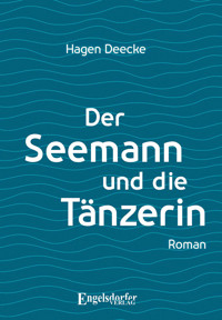 Der Seemann und die Tänzerin - Hagen Deecke - ebook