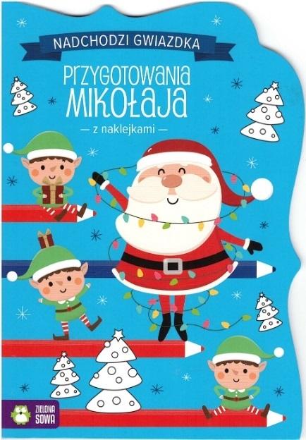 Nadchodzi gwiazdka. Przygotowania Mikołaja - zbiorowa praca - książka
