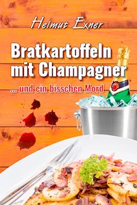 Bratkartoffeln mit Champagner - Helmut Exner - ebook