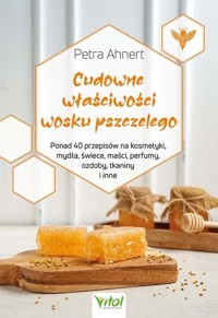 Cudowne właściwości wosku pszczelego - Petra Ahnert - ebook + książka