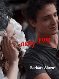 Only you - Barbara Ahrens - ebook