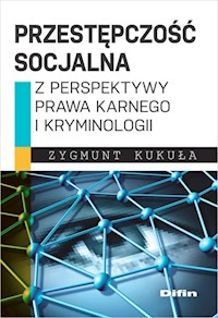 Przestępczość socjalna z perspektywy prawa karnego i kryminologii - Zygmunt Kukuła - książka