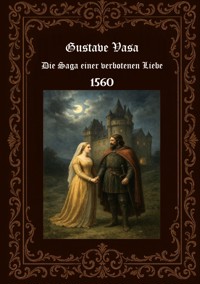 Gustave Vasa Die Saga einer verbotenen Liebe 1560 - Horst Fischer - ebook